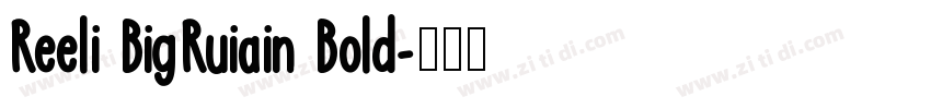 Reeli BigRuiain Bold字体转换